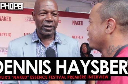 Dennis Haysbert Talks Netflix’s film ‘NAKED’, ‘The Dark Tower’, The 2017 Oakland Raiders & More at the Netflix “NAKED” Essence Festival Premiere (Video)