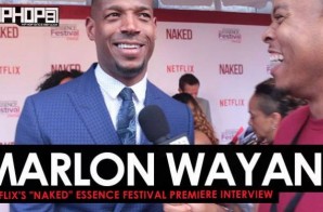Marlon Wayans Talks Netflix’s film “NAKED”, His TV Series “Marlon” & More at the Netflix “NAKED” Essence Festival Premiere (Video)