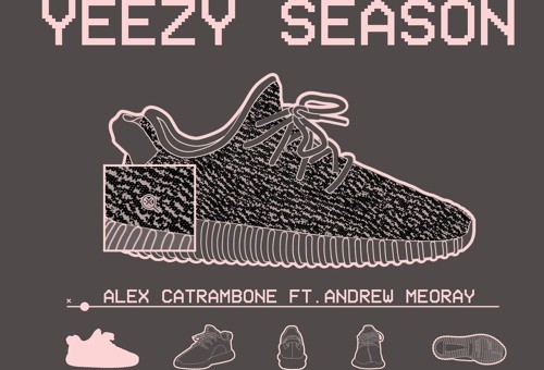 Alex Catrambone – Yeezy Season Ft. Andrew Meoray
