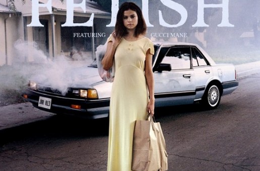 Selena Gomez x Gucci Mane – Fetish