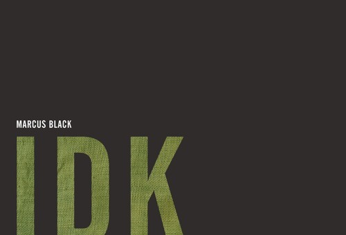 Marcus Black – IDK
