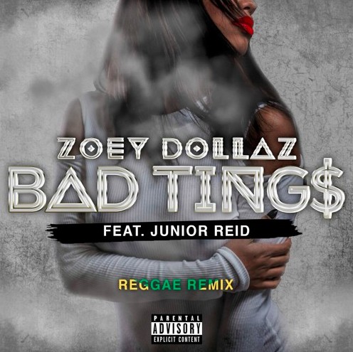 tings Zoey Dollaz x Junior Reid - Bad Tings (Reggae Remix)  