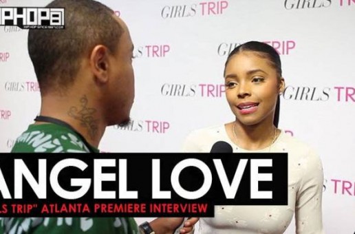 Angel Love Talks Her Favorite Girls Trip, “Bad Ass Brown Chick” & More at the Advanced ‘Girls Trip’ Screening in Atlanta (Video)