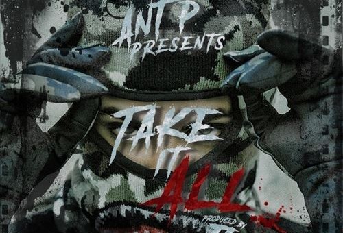 Ant P – Take It All