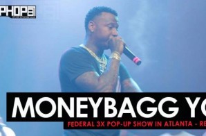 MoneyBagg Yo – Federal 3X Pop-Up Show in Atlanta (Recap) (Video)