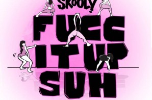 Skooly – Fucc It Up Suh (Prod. by DuckoMcFli)