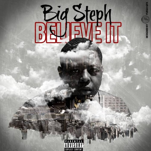 bigsteph-500x500 Big Steph - Believe It  