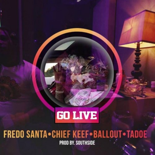 go-live-500x500 Chief Keef - Go Live Ft. Fredo Santana, Tadoe & Ballout  