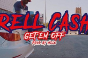 Rell Cash – Get Em Off (Video)