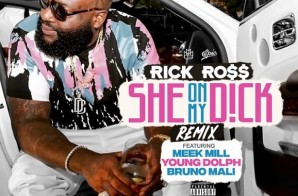 Rick Ross – She on My Dick (Remix) Ft. Meek Mill x Young Dolph x Bruno Mali