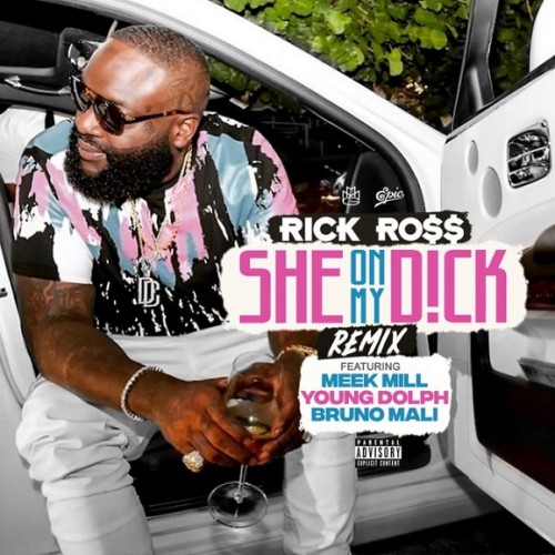 shes-on-my-500x500 Rick Ross - She on My Dick (Remix) Ft. Meek Mill x Young Dolph x Bruno Mali  
