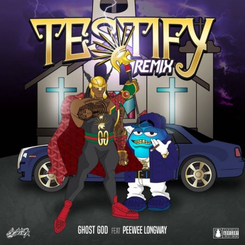 testifyy-500x500 Ghost God - Testify Ft. Peewee Longway (Remix)  
