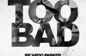 Ricardo Parker – Too Bad
