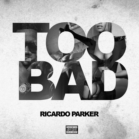 toobad Ricardo Parker - Too Bad  