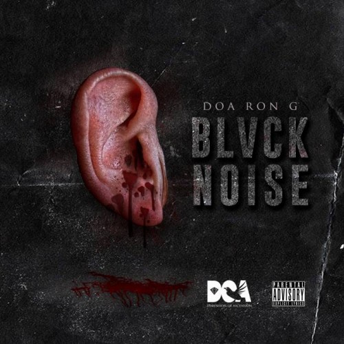 BlackNoise-500x500 HipHopSince1987 Premiere: DOA Ron G - BLVCK Noise [Album]  