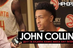 John Collins Talks Embracing Atlanta, His NBA 2K18 Ratings, His Rookie Campaign & More During 2017-18 Atlanta Hawks Media Day with HHS1987 (Video)