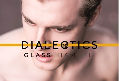 Glass Hamlet – Dialectics