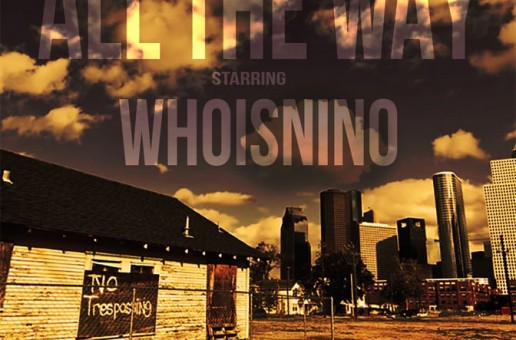 WhoIsNino – All The Way (Video)