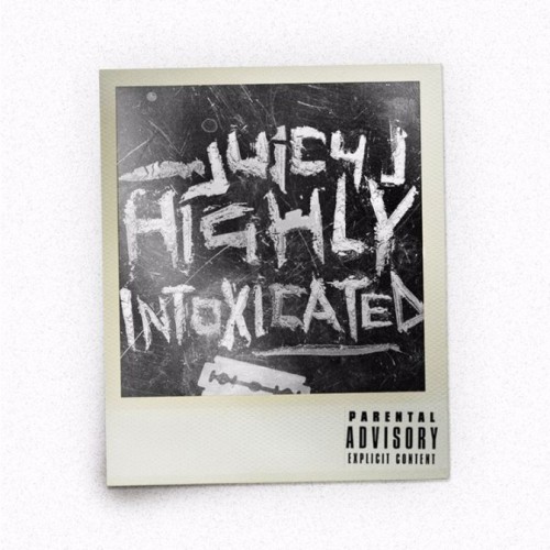 highly-intoxicated-672x672-1-500x500 Juicy J – Highly Intoxicated (Mixtape)  