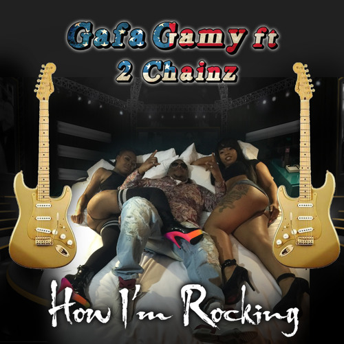 how-im-rocking Gafa Gamy - How I'm Rocking Ft. 2 Chainz  