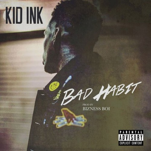 kid-ink-bad-habit-500x500 Kid Ink - Bad Habit  