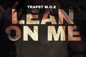 TrapStreet Moe – Lean On Me (Prod. By Dougie)