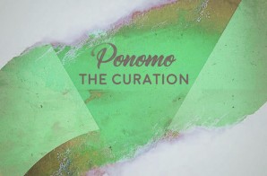 Ponomo’s Album “The Curation” Is Here