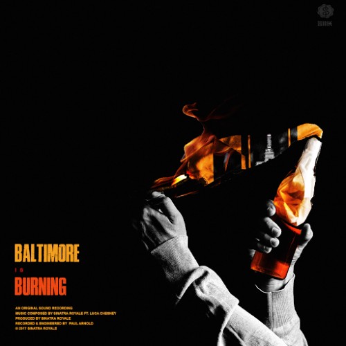 Burning-In-Baltimore-cover-FINAL-500x500 Sinatra Royale - Baltimore is Burning Ft. Luca Chesney  