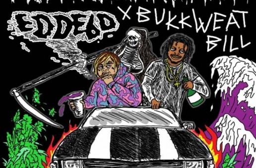 Edde6d x Bukkweatbill – You Don’t Want None (Prod. By Lord Raden XCI)