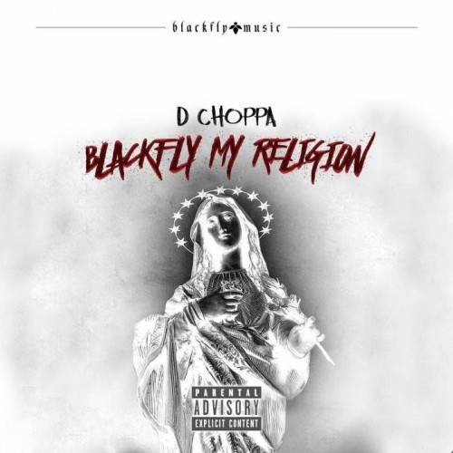 blackfly-my-religion-500x500 D Choppa - Blackfly My Religion (Mixtape)  