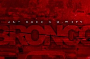 Ant Skee & B. Whty – Bronco (Video)