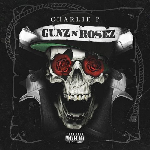 gunz-n-rosez-500x500 Charlie P – Gunz N Rosez (Mixtape)  