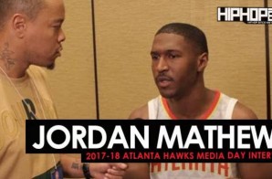 Jordan Mathews Talks His Upcoming Rookie Season, Getting Confused For Buffalo Bills Star Jordan Matthews & More During 2017-18 Atlanta Hawks Media Day with HHS1987 (Video)