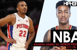 True To Atlanta: Atlanta Hawks vs. Detroit Pistons (11-10-17) (Recap)
