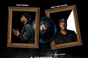 Tate Kobang – A Hunnid T’s Ft. West Side Goldie