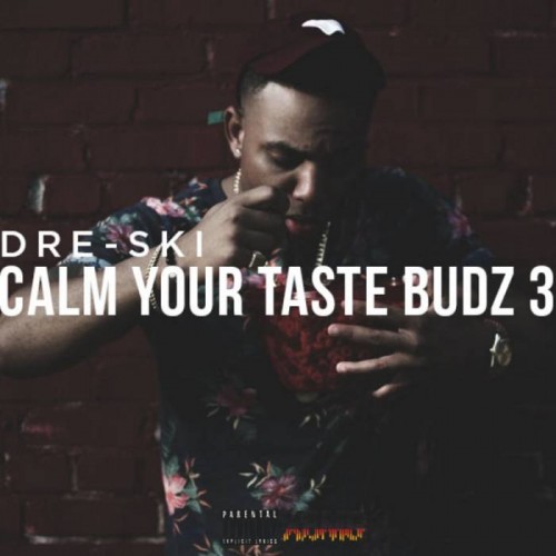 Various_Artists_Dre-ski_Calm_Your_Taste_Budz_3-front-large-500x500 Dre-Ski - Calm Your Taste Budz 3 (Mixtape)  