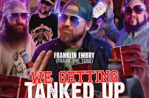 Franklin Embry – We Getting Tanked Up (Mixtape)