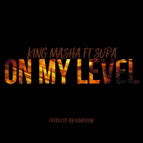on-my-level-500x500 King Masha - On My Level Ft. Supa  