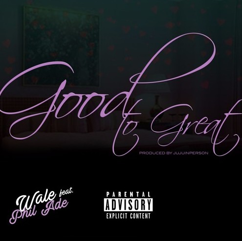 wale Wale - Good to Great Ft. Phil Ade  