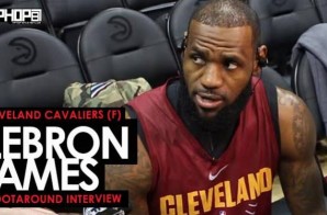 LeBron James Talks Opening a School in Akron, Possibly Playing The Best Ball of His Career, Dwyane Wade’s Greatness & More (Video)