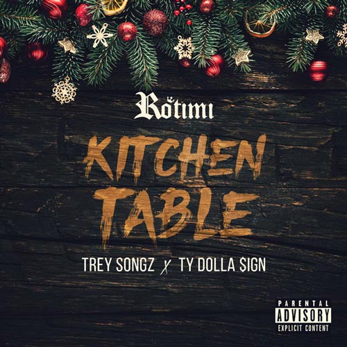 Rotimi Rotimi – Kitchen Table (Remix) Ft. Trey Songz & Ty Dolla $ign  