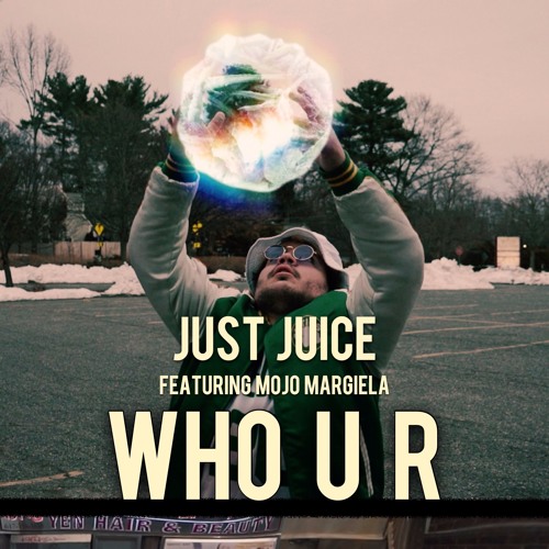 Who-U-R Just Juice - Who U R Ft. Mojo Margiela  