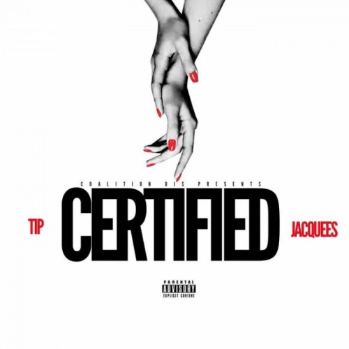 tip-certified-500x500 T.I. - Certified Ft. Jacquees  