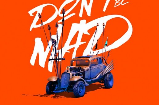 Fade – Don’t Be Mad ft. Sir Michael Rocks