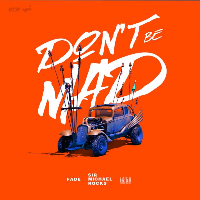 tumblr_oo70o6AClp1sto4glo1_1280 Fade - Don't Be Mad ft. Sir Michael Rocks  
