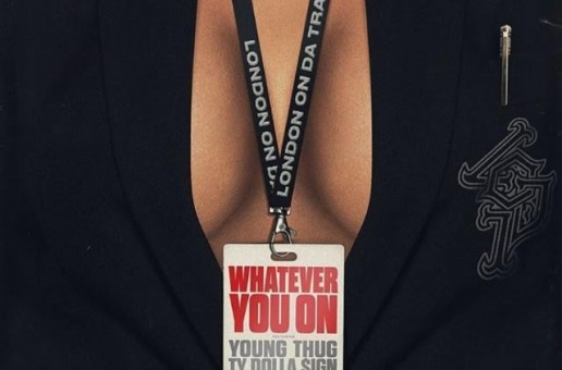 London On Da Track x Ty Dolla $ign x Jeremih x YG x Young Thug – Whatever You On (Video)