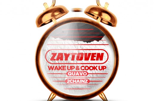 Zaytoven – Wake Up & Cook Up Ft. Quavo & 2 Chainz