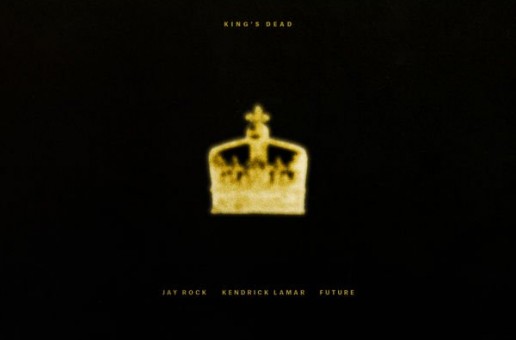 Jay Rock x Kendrick Lamar x Future – King’s Dead