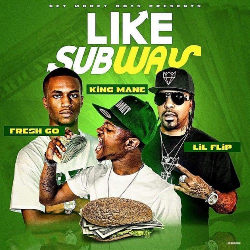 like-subway-500x500 King Mane - Like Subway Ft. Lil Flip & Fresh Go  