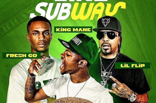 King Mane – Like Subway Ft. Lil Flip & Fresh Go
